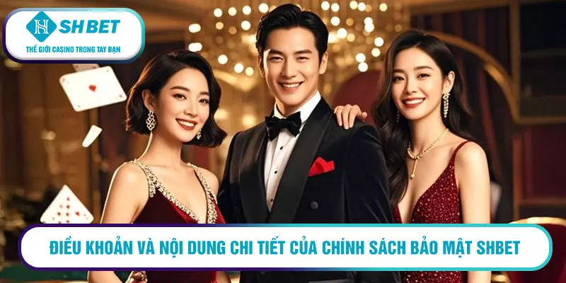 Chính sách bảo mật SHBET và 3 nội dung chính cần nhớ 2 Điều khoản và nội dung chi tiết của chính sách bảo mật SHBET